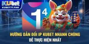 Hướng dẫn đổi IP Kubet nhanh chóng dễ thực hiện