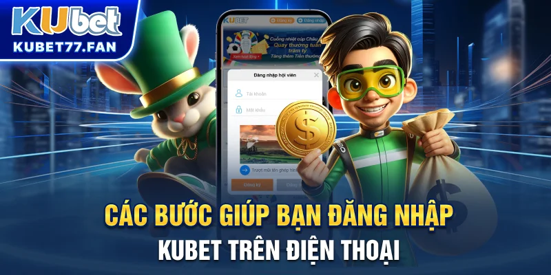 Đăng Nhập KUBET Các bước giúp bạn đăng nhập KUBET trên điện thoại