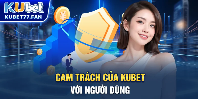 Miễn trừ trách nhiệm Cam trách của KUBET với người dùng