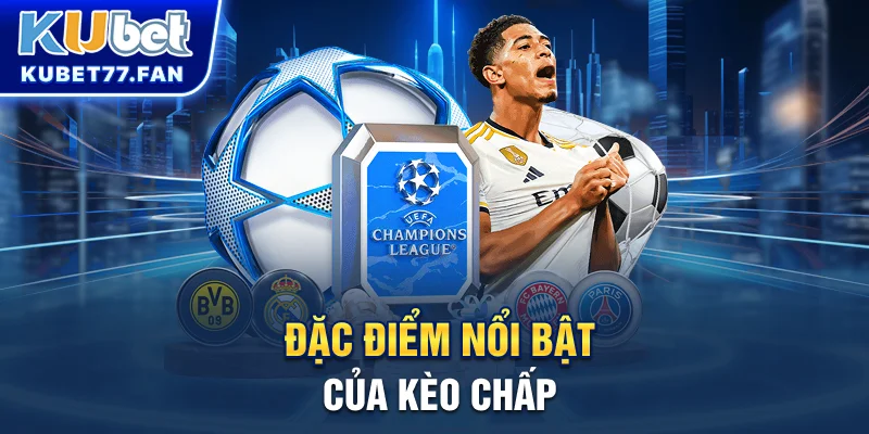 Kèo Châu Á - Cách Phân Tích Và Chơi Hiệu Quả Cho Người Mới Điểm đặc trưng của kèo châu Á
