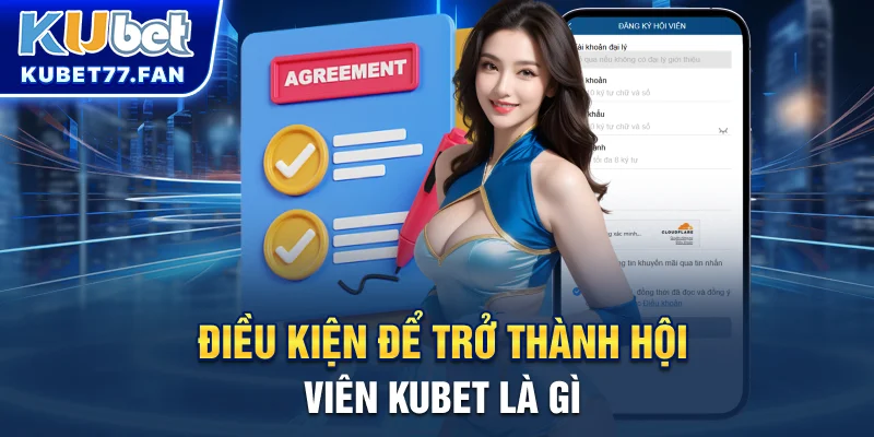 Điều kiện để trở thành hội viên KUBET là gì?