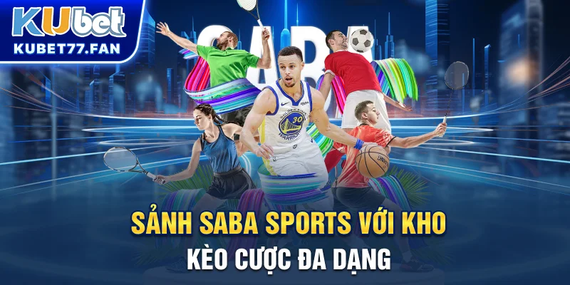 Sảnh Saba Sports với kho kèo cược đa dạng