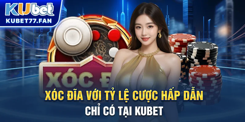 Xóc Đĩa KUBET - Game Cá Cược Gây Bão Nửa Đầu Năm 2025 Xóc đĩa với tỷ lệ cược hấp dẫn chỉ có tại KUBET